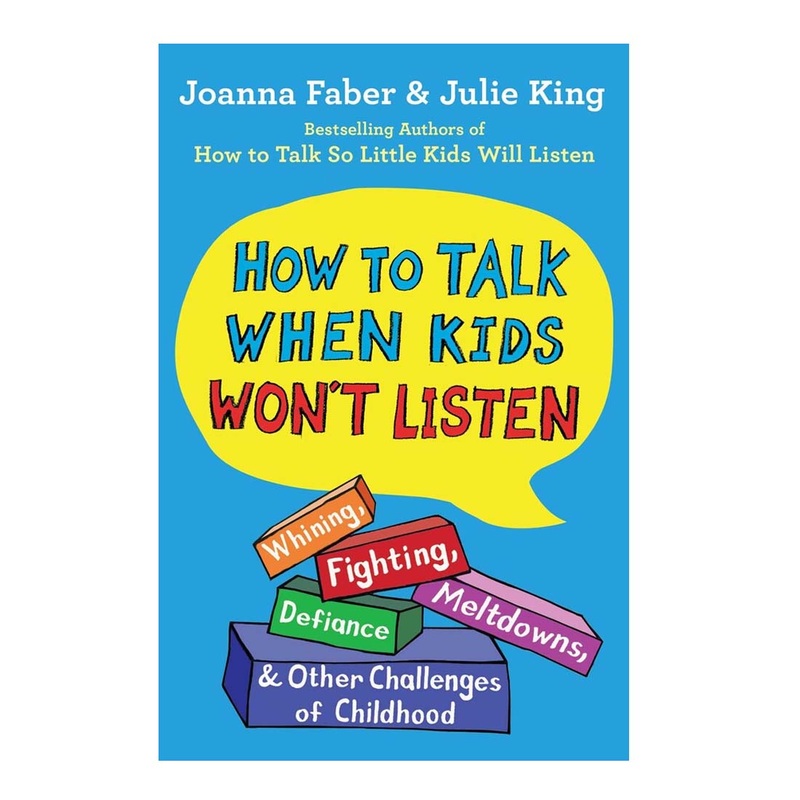 How To Talk When Kids Won’t Listen